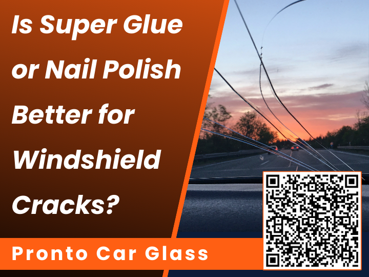 Is Super Glue or Nail Polish Better for Windshield Cracks
